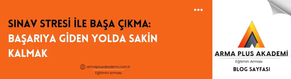 Sınav Stresi ile Başa Çıkma Sınav Stresi ile Başa Çıkma