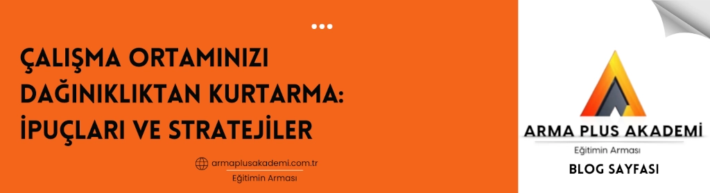 Çalışma Ortamınızı Dağınıklıktan Kurtarma Çalışma Ortamınızı Dağınıklıktan Kurtarma