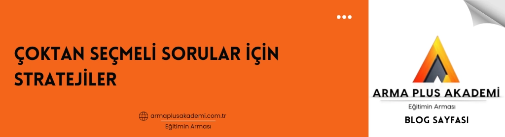 Çoktan Seçmeli Sorular İçin Stratejiler Çoktan Seçmeli Sorular İçin Stratejiler