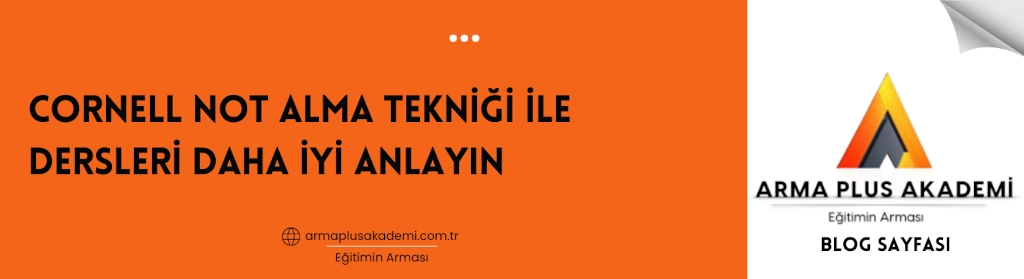 Cornell Not Alma Tekniği ile Dersleri Daha İyi Anlayın Cornell Not Alma Tekniği ile Dersleri Daha İyi Anlayın