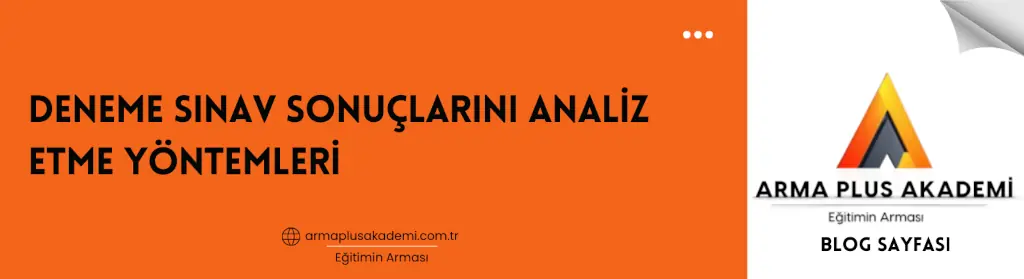 Deneme Sınav Sonuçlarını Analiz Etme Yöntemleri Deneme Sınav Sonuçlarını Analiz Etme Yöntemleri
