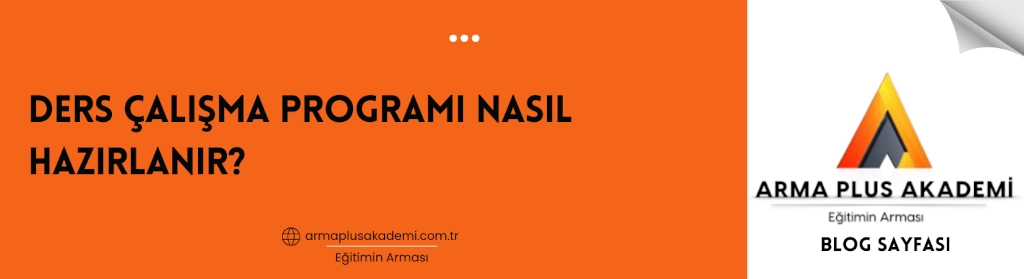 Ders Çalışma Programı Nasıl Hazırlanır? Ders Çalışma Programı Nasıl Hazırlanır?