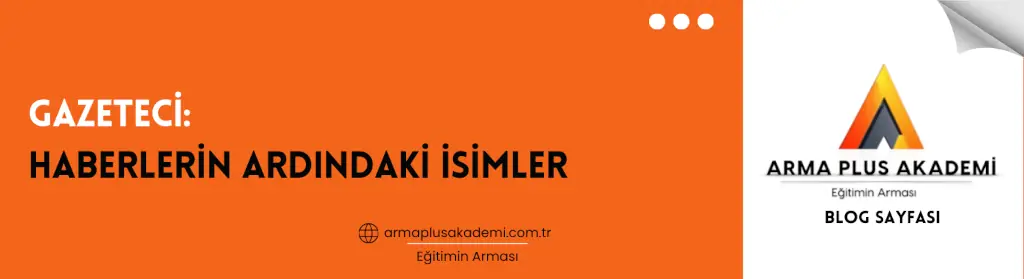 Gazeteci: Haberlerin Ardındaki İsimler Gazeteci: Haberlerin Ardındaki İsimler