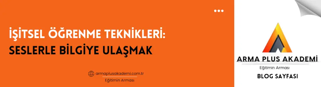 İşitsel Öğrenme Teknikleri İşitsel Öğrenme Teknikleri