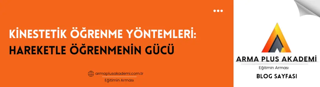 Kinestetik Öğrenme Yöntemleri Kinestetik Öğrenme Yöntemleri