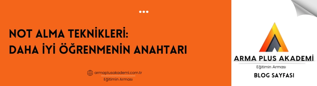 Not Alma Teknikleri Daha İyi Öğrenmenin Anahtarı Not Alma Teknikleri Daha İyi Öğrenmenin Anahtarı