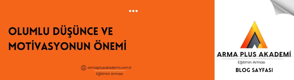 Olumlu Düşünce ve Motivasyonun Önemi Olumlu Düşünce ve Motivasyonun Önemi