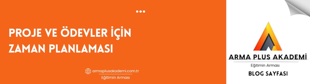 Proje ve Ödevler İçin Zaman Planlaması Proje ve Ödevler İçin Zaman Planlaması
