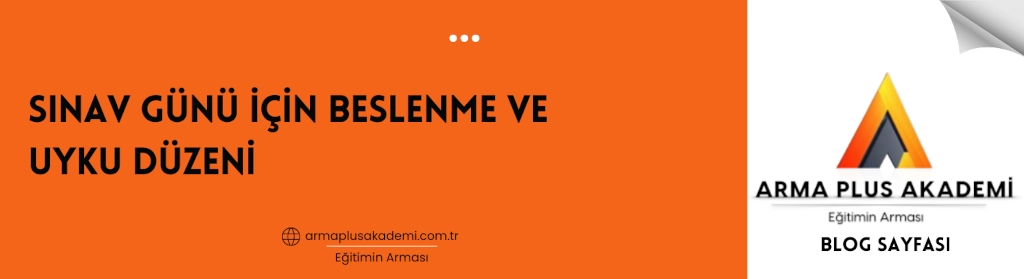 Sınav Günü İçin Beslenme ve Uyku Düzeni Sınav Günü İçin Beslenme ve Uyku Düzeni