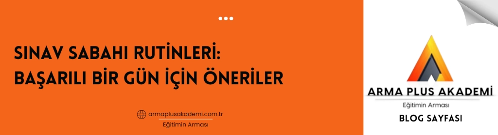 Sınav Sabahı Rutinleri Sınav Sabahı Rutinleri