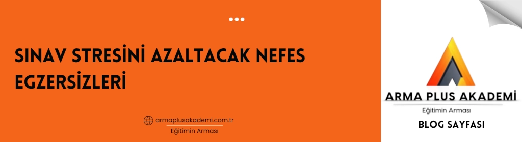 Sınav Stresini Azaltacak Nefes Egzersizleri Sınav Stresini Azaltacak Nefes Egzersizleri