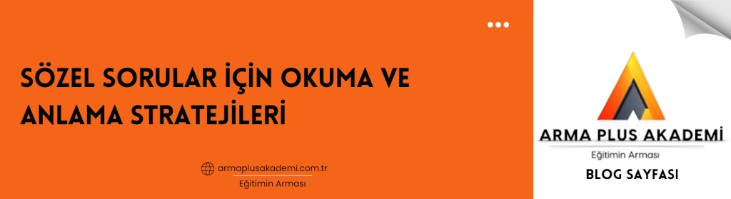 Sözel Sorular İçin Okuma ve Anlama Stratejileri Sözel Sorular İçin Okuma ve Anlama Stratejileri
