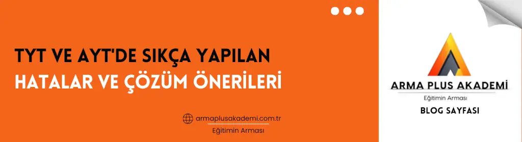 TYT ve AYT'de Sıkça Yapılan Hatalar ve Çözüm Önerileri TYT ve AYT'de Sıkça Yapılan Hatalar ve Çözüm Önerileri