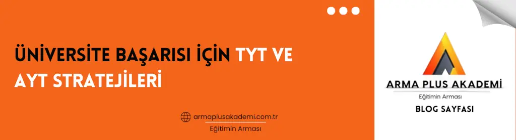 Üniversite Başarısı İçin TYT ve AYT Stratejileri Üniversite Başarısı İçin TYT ve AYT Stratejileri