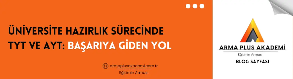 Üniversite Hazırlık Sürecinde TYT ve AYT Üniversite Hazırlık Sürecinde TYT ve AYT