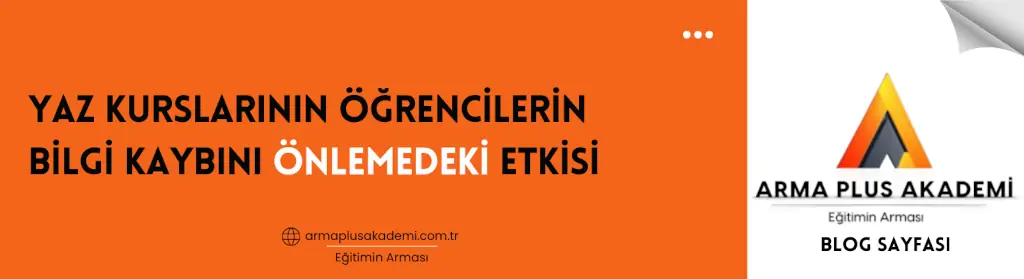 Yaz Kurslarının Öğrencilerin Bilgi Kaybını Önlemedeki Etkisi Yaz Kurslarının Öğrencilerin Bilgi Kaybını Önlemedeki Etkisi